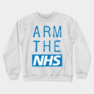 Arm The NHS (Blue) Crewneck Sweatshirt